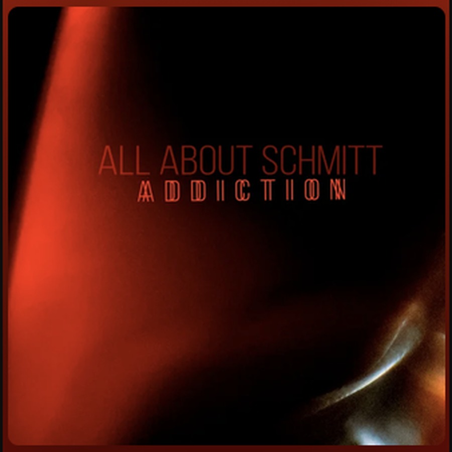 Cover All About Schmitt – Addiction